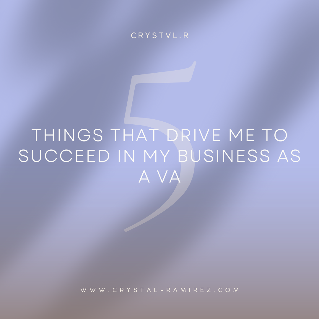 5 Things That Drive Me To Succeed In My Business As A VA